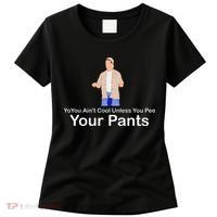 You AinT Cool Unless You Pee Your Pants Women's T-Shirt thumb 0