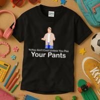You AinT Cool Unless You Pee Your Pants Kids T-Shirt thumb 3