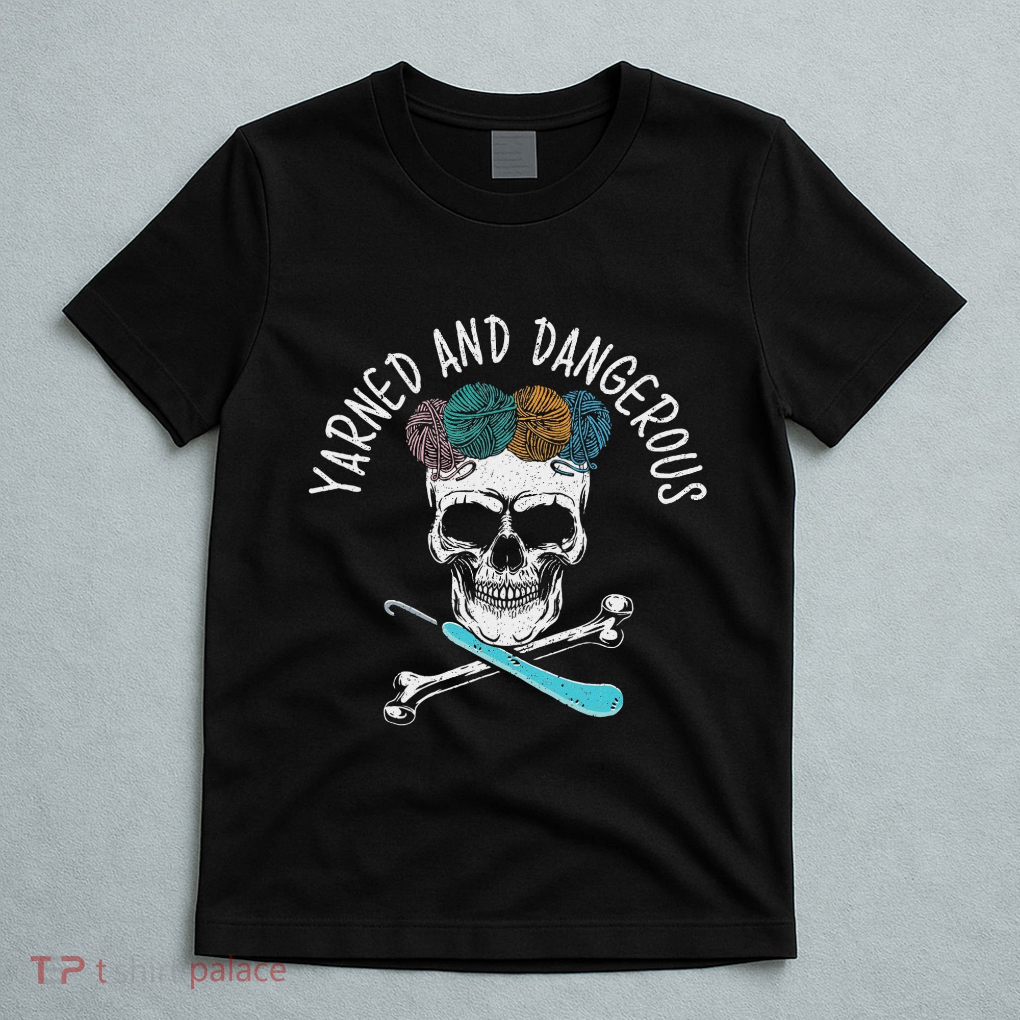 Yarned And Dangerous Crochet Crocheting Yarn Collector T-Shirt