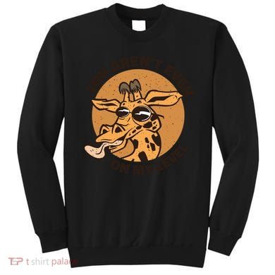 You Aren't Even On My Level Funny Sweatshirt