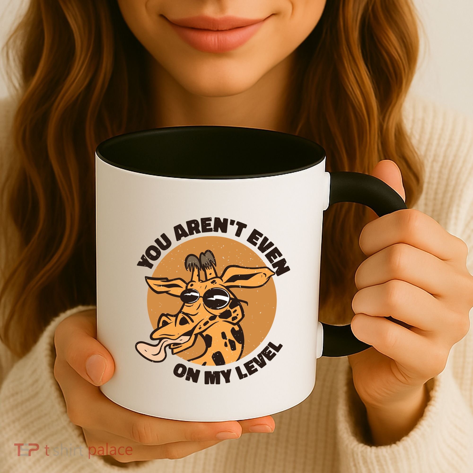 You Aren't Even On My Level Funny Coffee Mug
