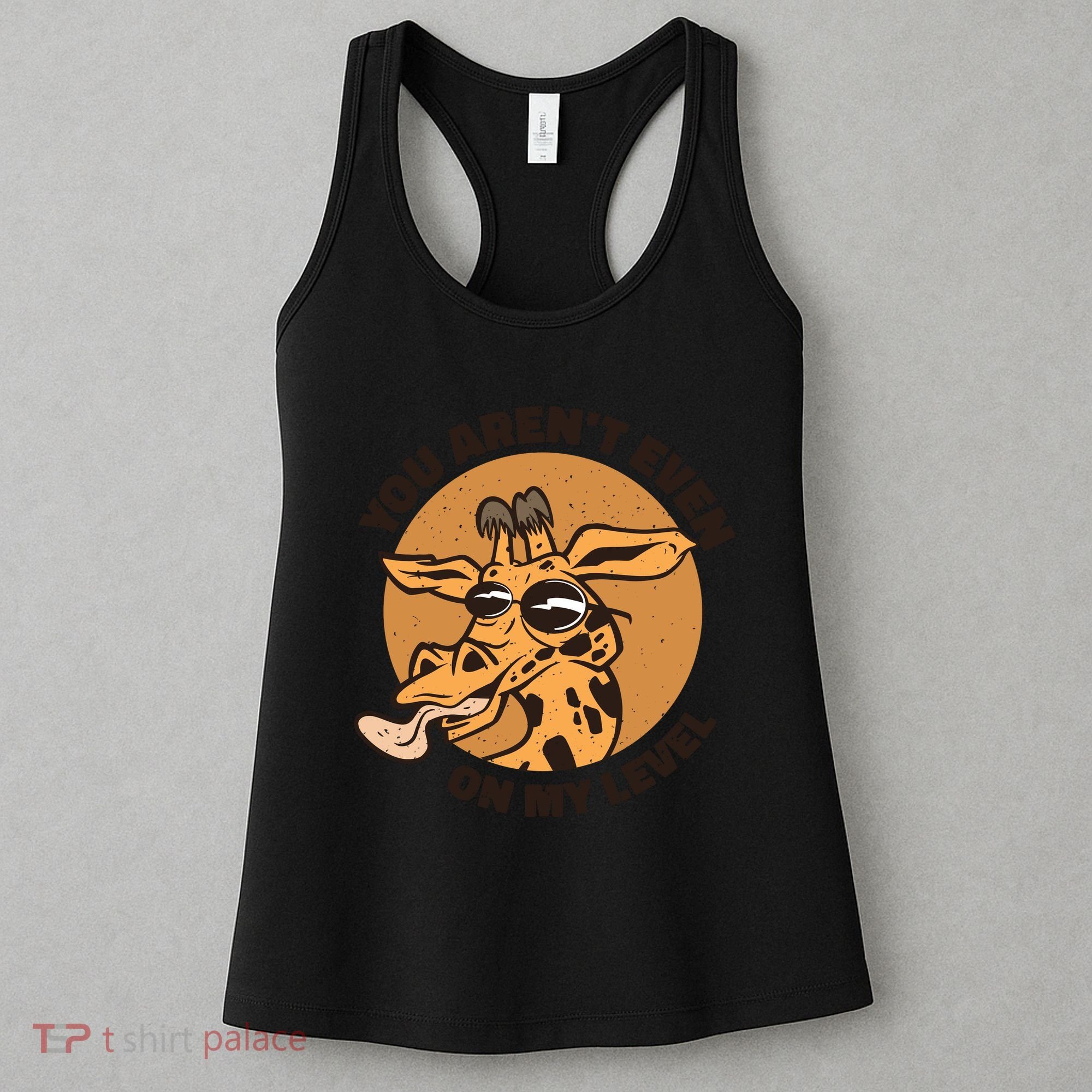 You Aren't Even On My Level Funny Women's Tank Top