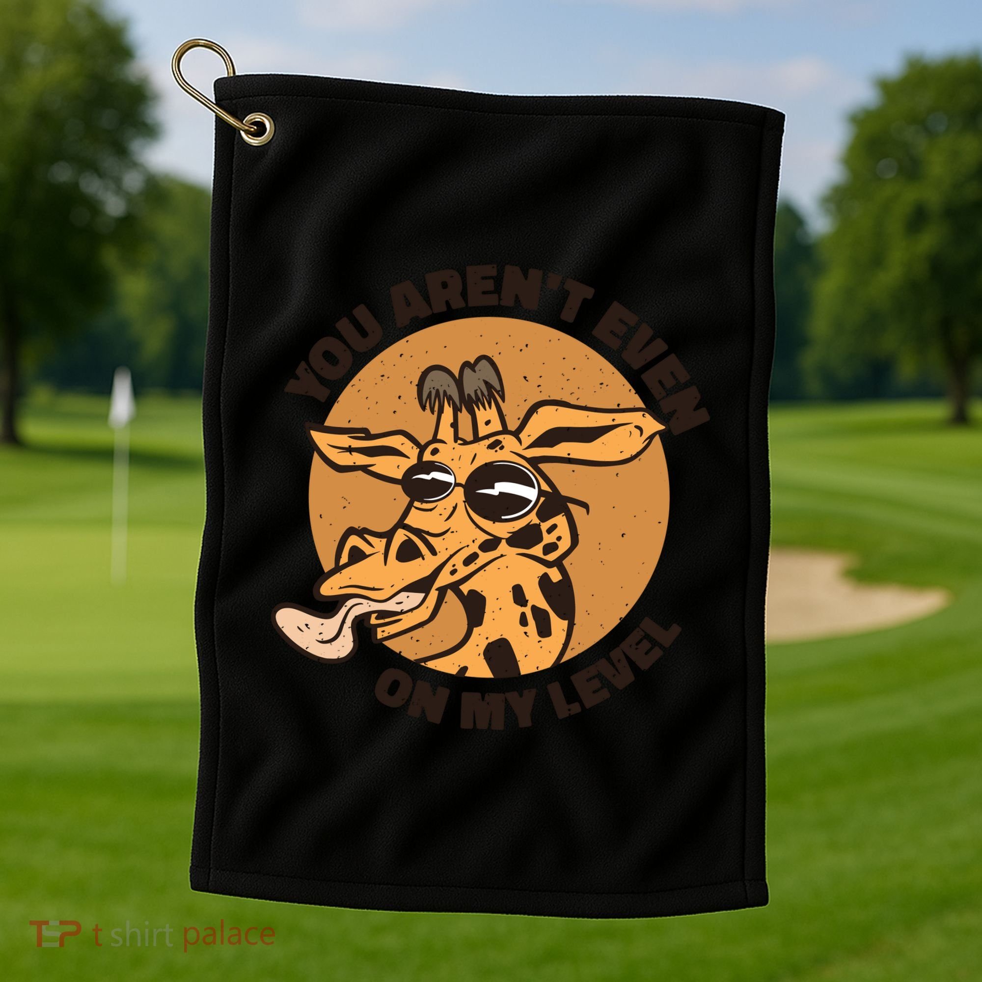 You Aren't Even On My Level Funny Golf Towel