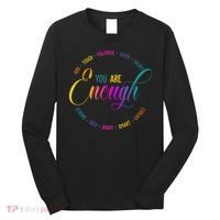 You Are Enough Kindness Quote Long Sleeve Shirt thumb 0