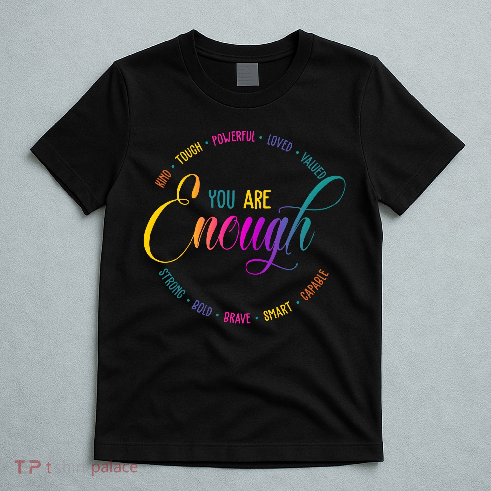 You Are Enough Kindness Quote T-Shirt