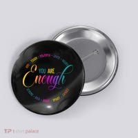 You Are Enough Kindness Quote Button thumb 0