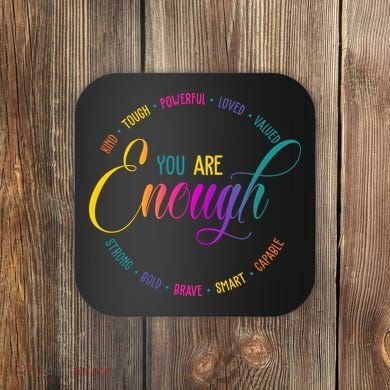 You Are Enough Kindness Quote Coaster