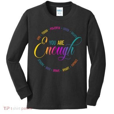 You Are Enough Kindness Quote Kids Long Sleeve Shirt