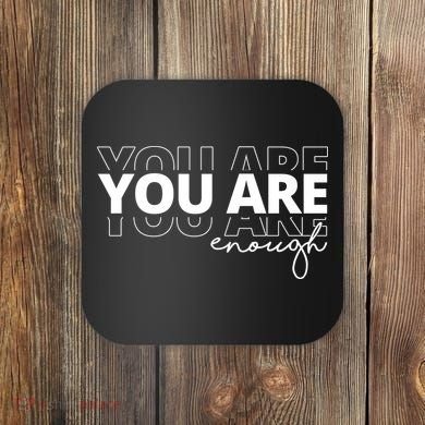 You Are Enough Inspiring Quote Coaster