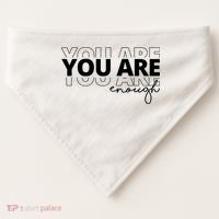 You Are Enough Inspiring Quote USA-Made Doggie Bandana thumb 0