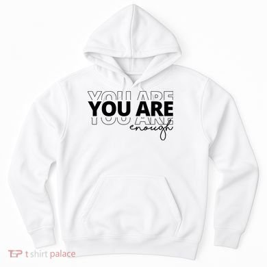 You Are Enough Inspiring Quote Hoodie