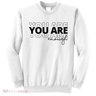 You Are Enough Inspiring Quote Sweatshirt