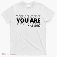 You Are Enough Inspiring Quote T-Shirt thumb 0