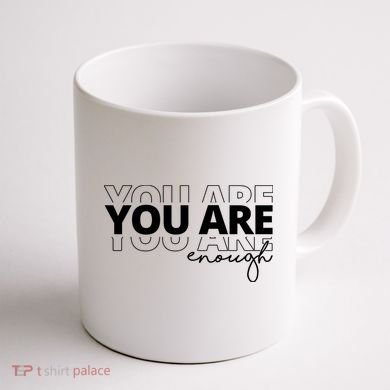 You Are Enough Inspiring Quote Coffee Mug back