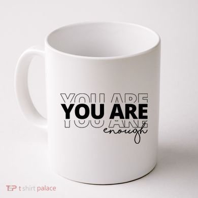 You Are Enough Inspiring Quote Coffee Mug