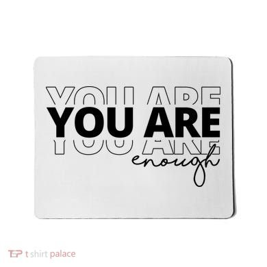 You Are Enough Inspiring Quote Mousepad