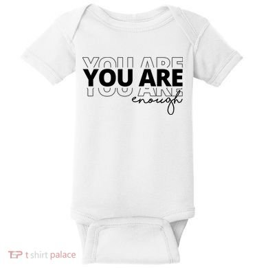 You Are Enough Inspiring Quote Baby Bodysuit