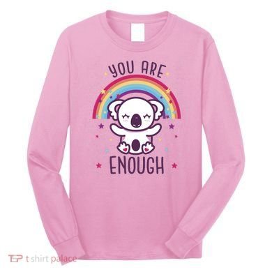 You Are Enough Koala Long Sleeve Shirt