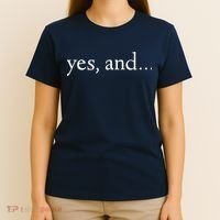 Yes And! Funny Improv Acting & Comedy Gift T-Shirt thumb 4