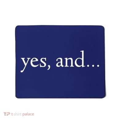 Yes And! Funny Improv Acting & Comedy Gift Mousepad