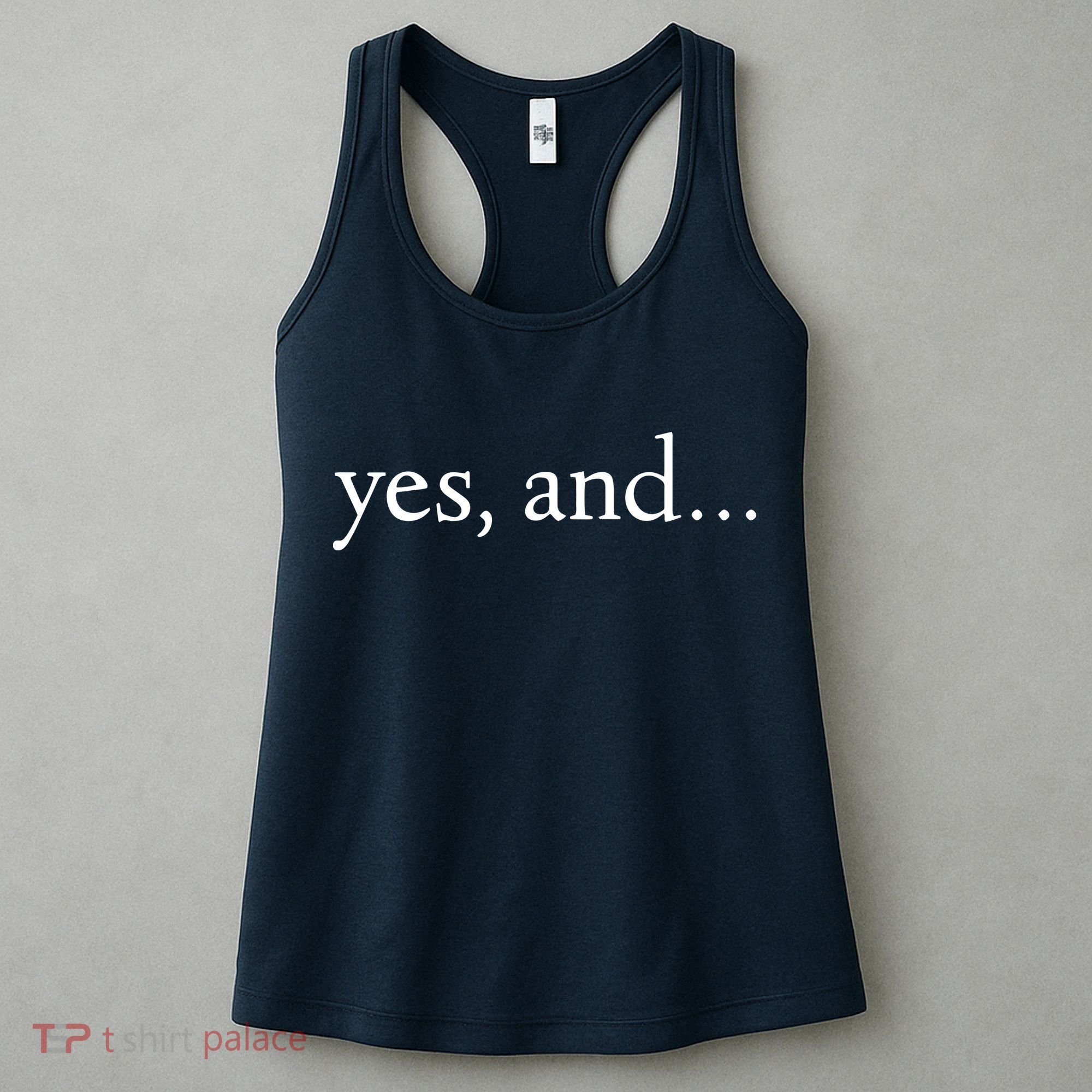 Yes And! Funny Improv Acting & Comedy Gift Women's Tank Top