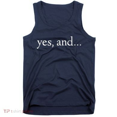 Yes And! Funny Improv Acting & Comedy Gift Tank Top