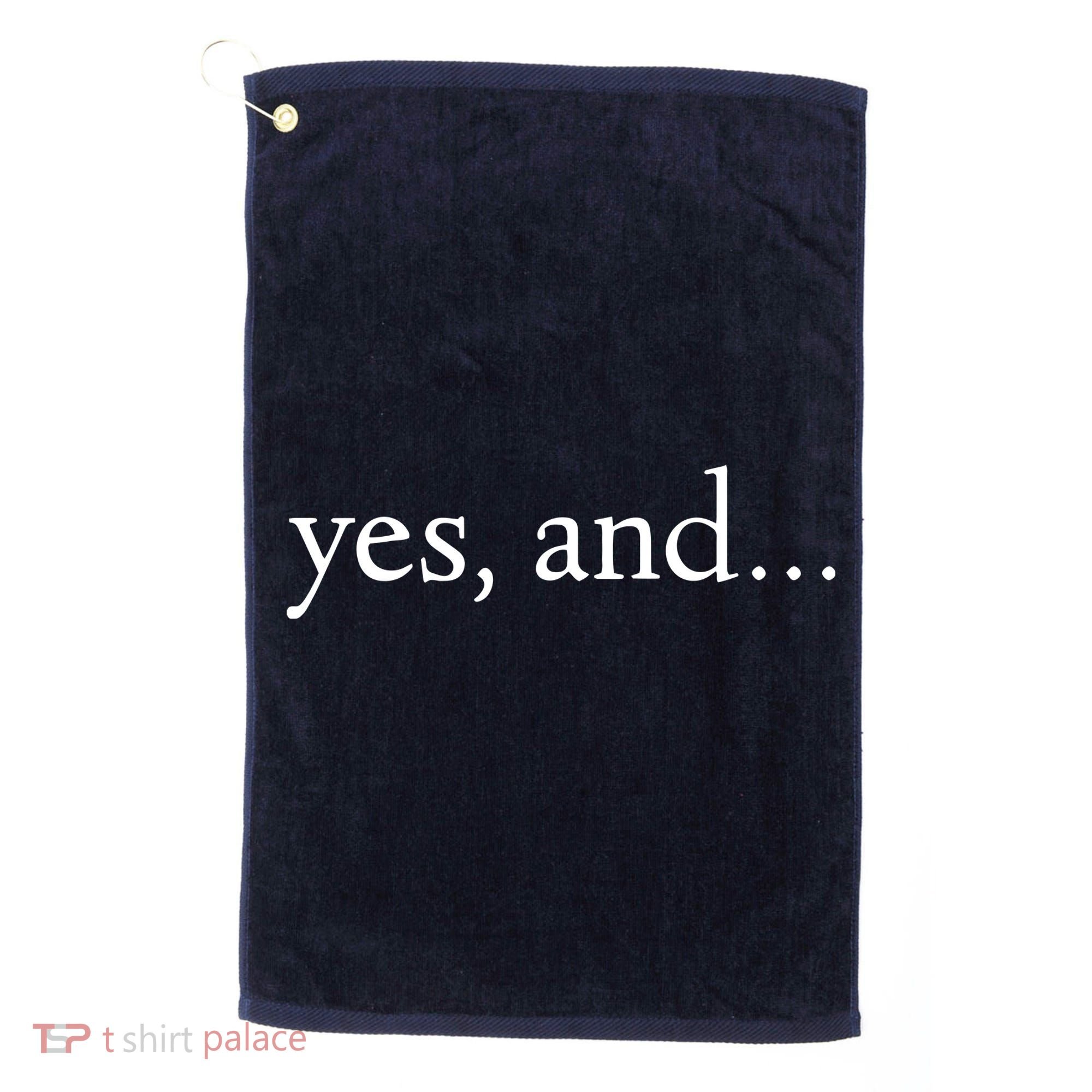 Yes And! Funny Improv Acting & Comedy Gift Golf Towel