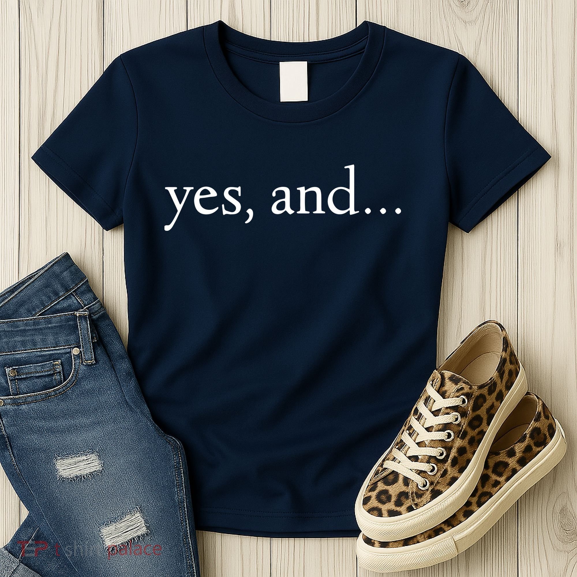 Yes And! Funny Improv Acting & Comedy Gift Women's T-Shirt