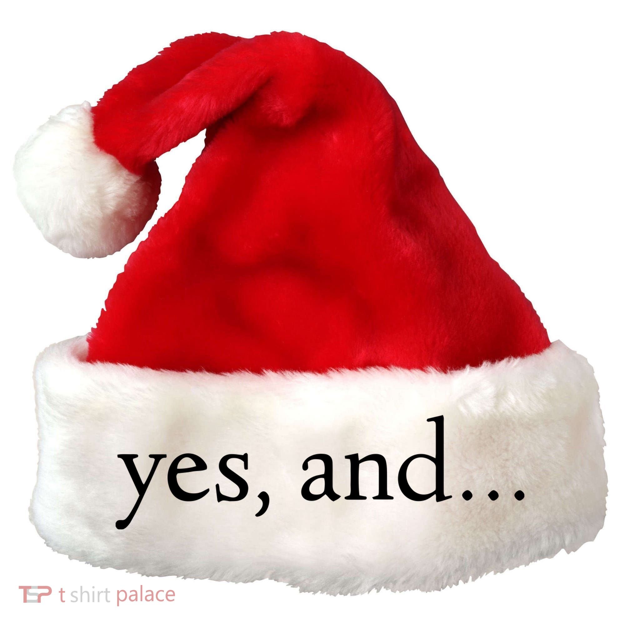 Yes And! Funny Improv Acting & Comedy Gift Santa Hat