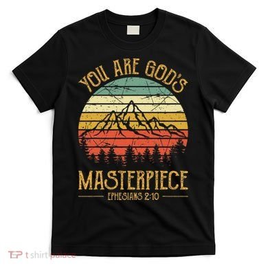 You Are GodS Masterpiece T-Shirt