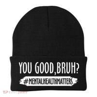 You Are Good Bruh Mental Health Matter Beanie thumb 0