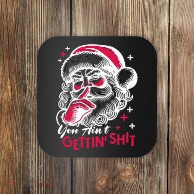 You Aint Gettin Shit Funny Santa Coaster