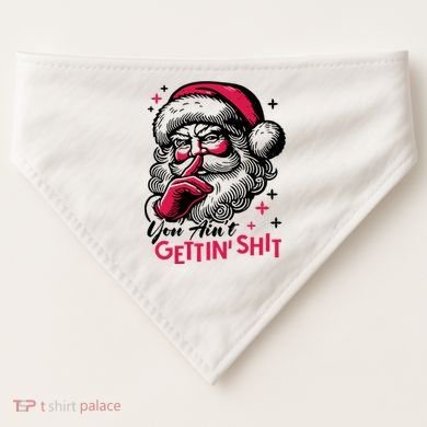 You Aint Gettin Shit Funny Santa USA-Made Doggie Bandana