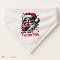 You Aint Gettin Shit Funny Santa USA-Made Doggie Bandana thumb 0