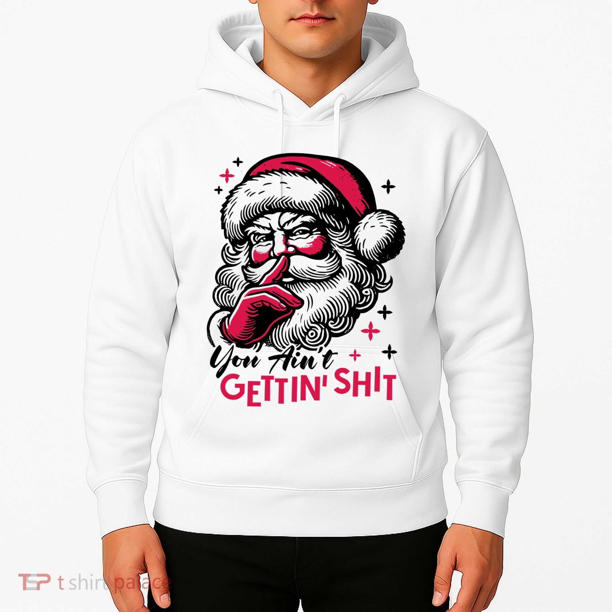 You Aint Gettin Shit Funny Santa Hoodie