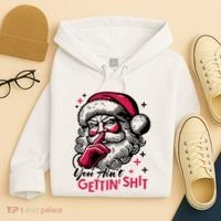 You Aint Gettin Shit Funny Santa Hoodie thumb 4