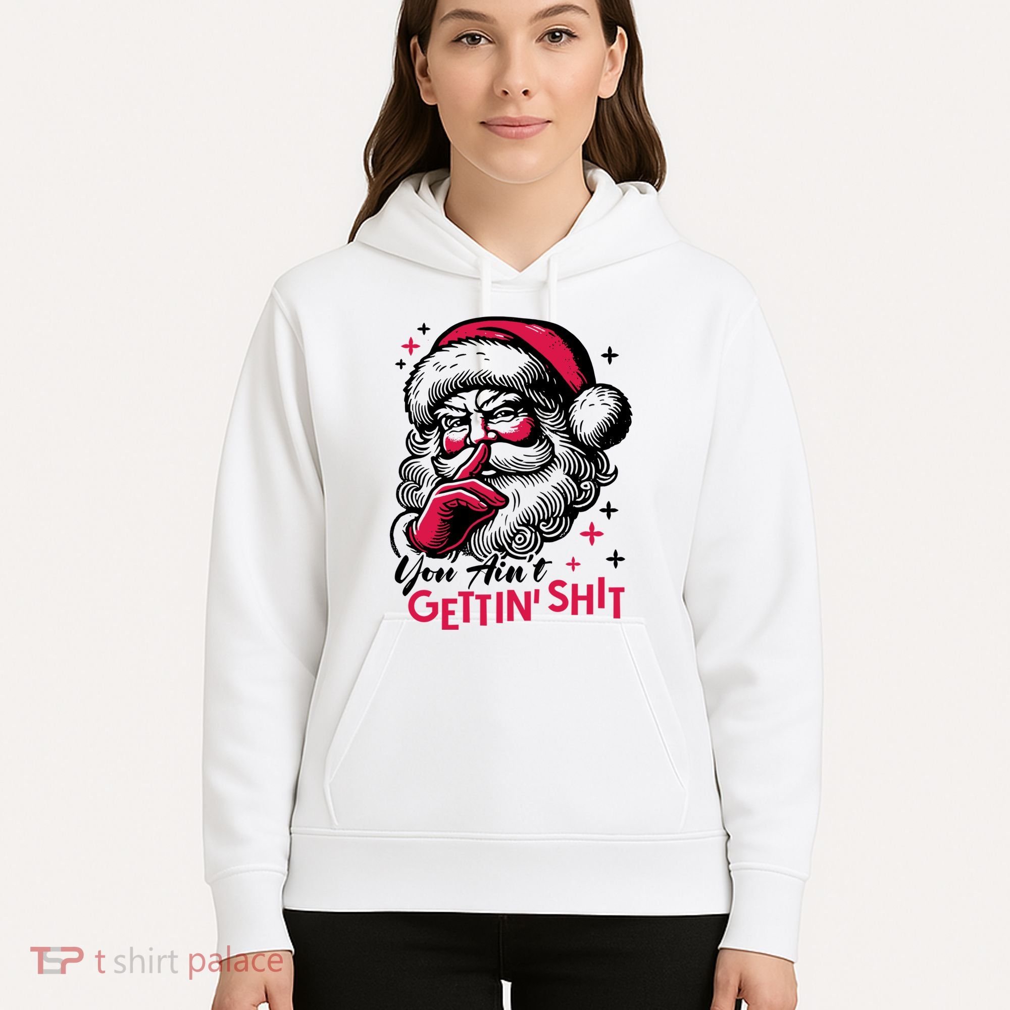 You Aint Gettin Shit Funny Santa Hoodie