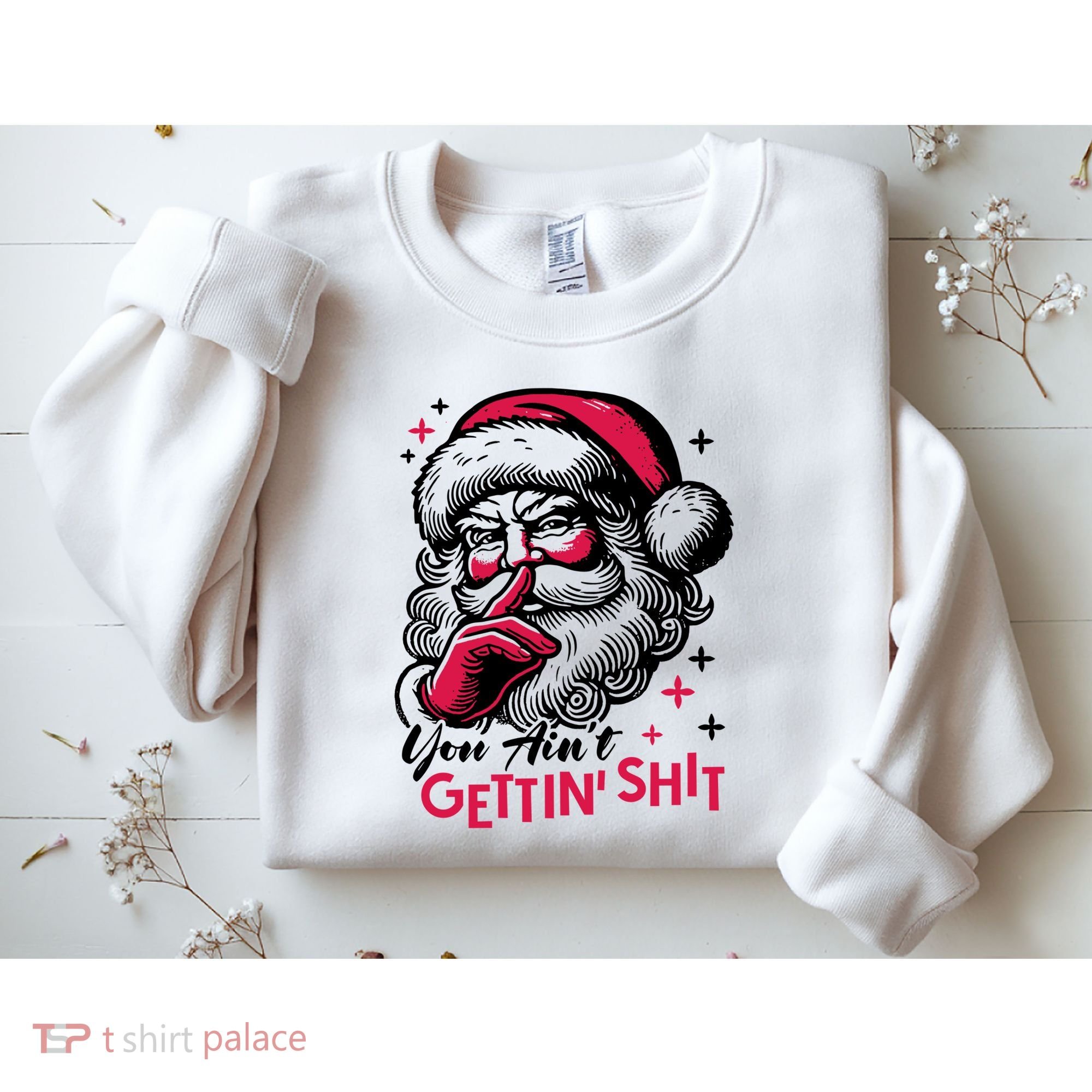 You Aint Gettin Shit Funny Santa Sweatshirt