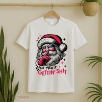 You Aint Gettin Shit Funny Santa T-Shirt thumb 2