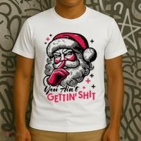 You Aint Gettin Shit Funny Santa T-Shirt thumb 3