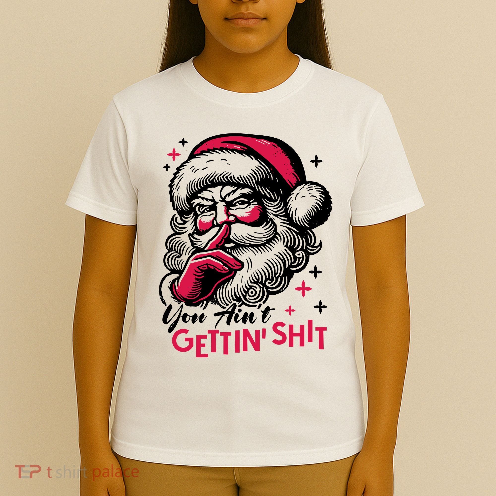 You Aint Gettin Shit Funny Santa T-Shirt