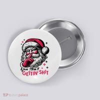 You Aint Gettin Shit Funny Santa Button thumb 0