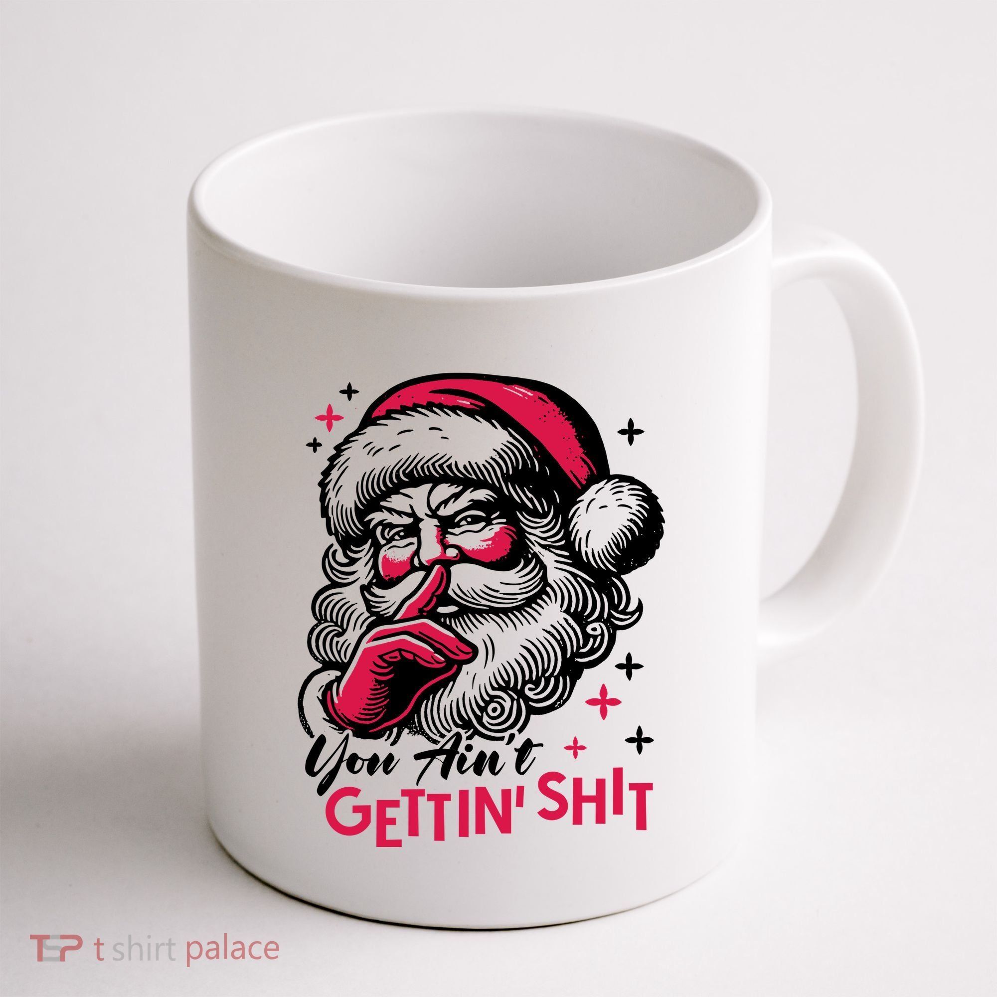You Aint Gettin Shit Funny Santa Coffee Mug
