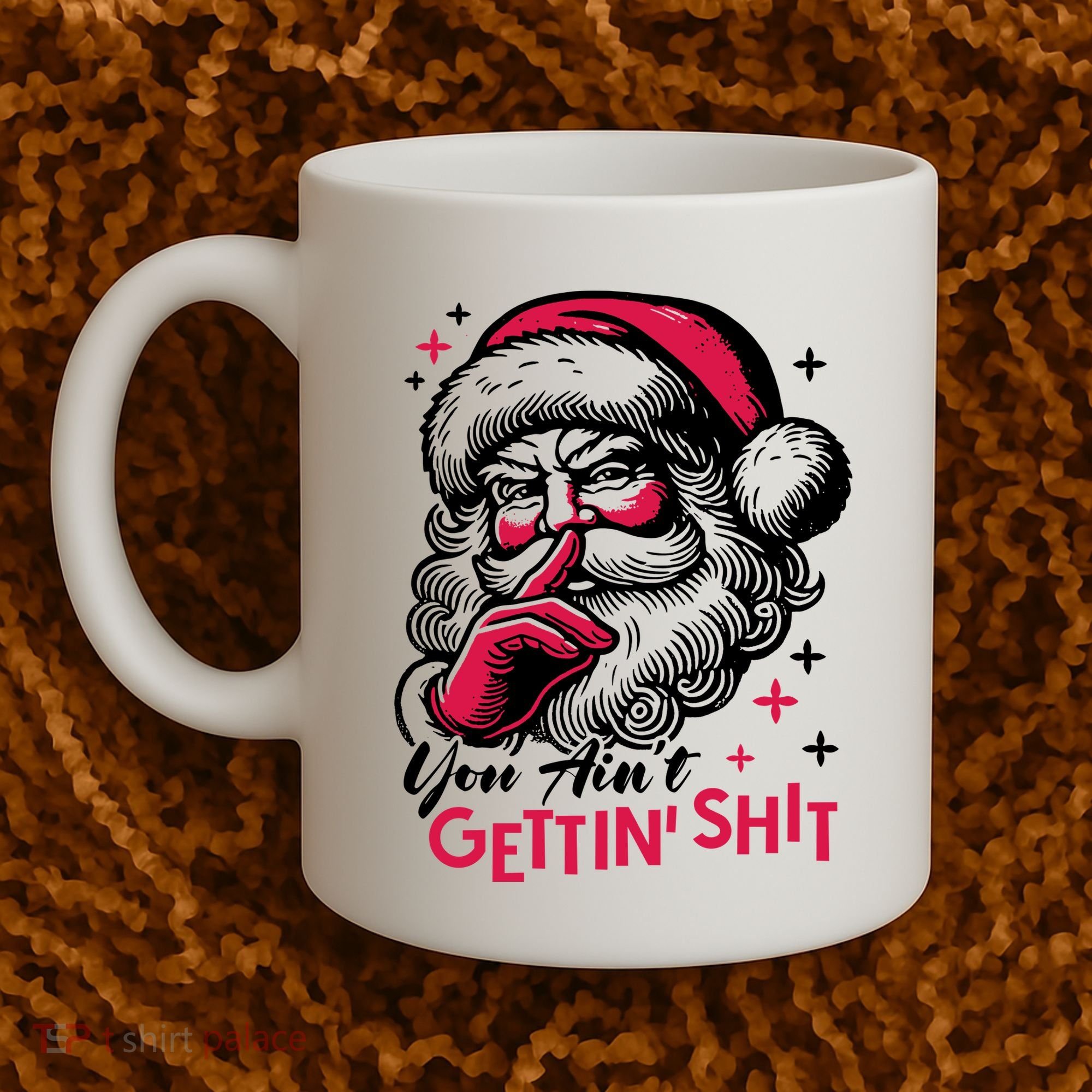 You Aint Gettin Shit Funny Santa Coffee Mug