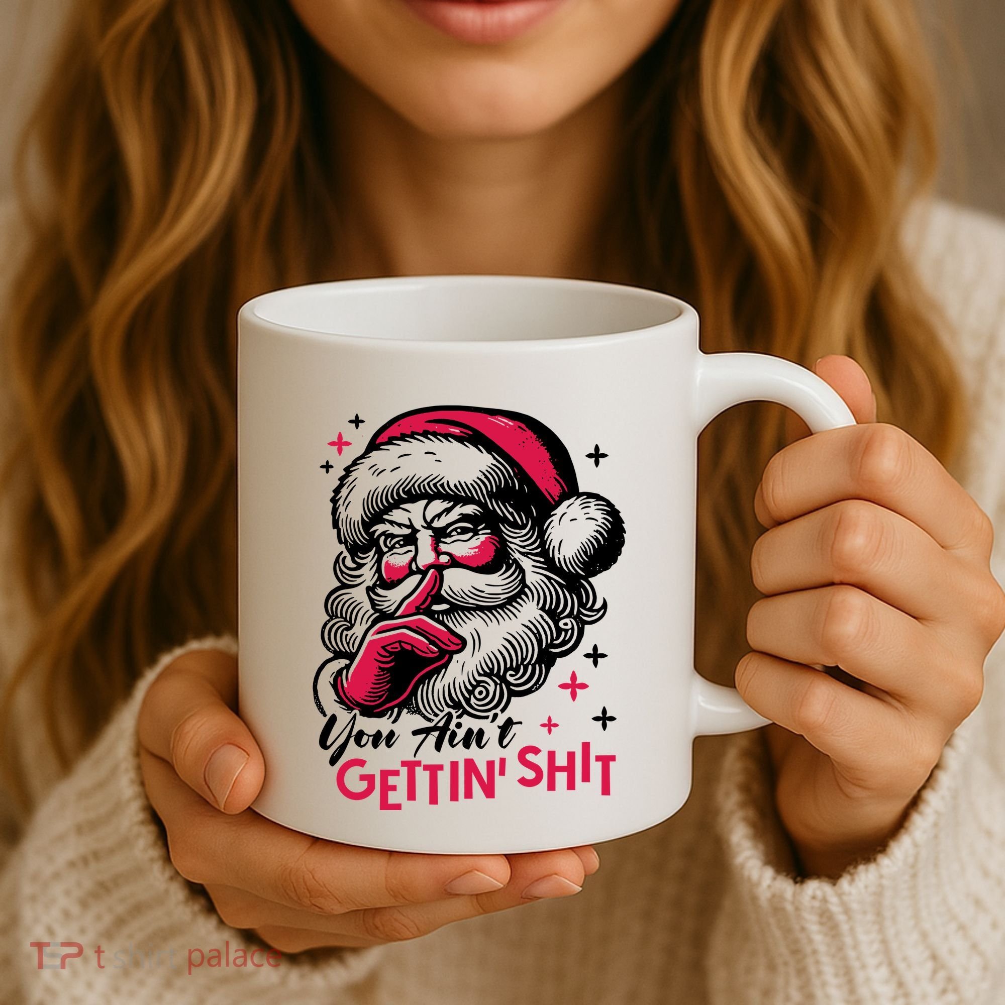 You Aint Gettin Shit Funny Santa Coffee Mug