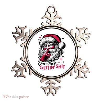 You Aint Gettin Shit Funny Santa Ornament