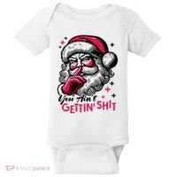 You Aint Gettin Shit Funny Santa Baby Bodysuit thumb 0