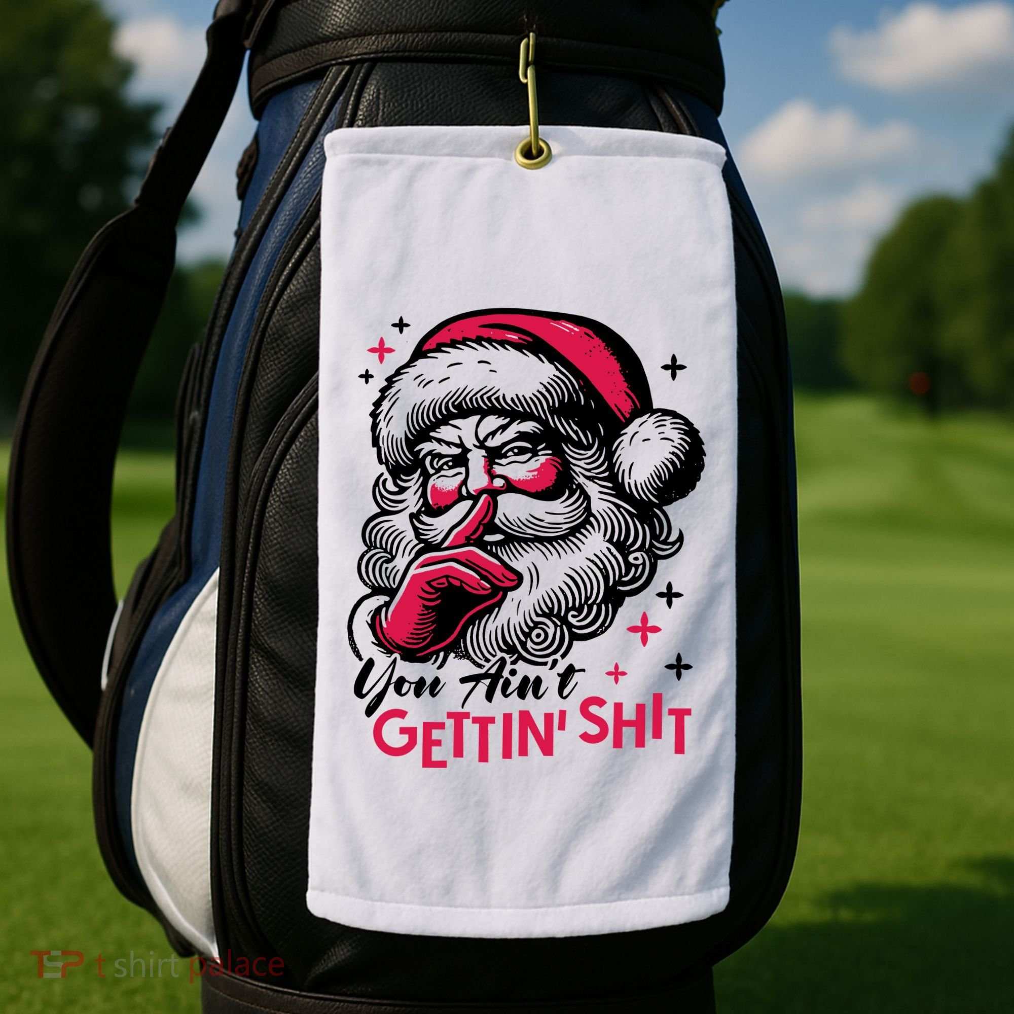 You Aint Gettin Shit Funny Santa Golf Towel