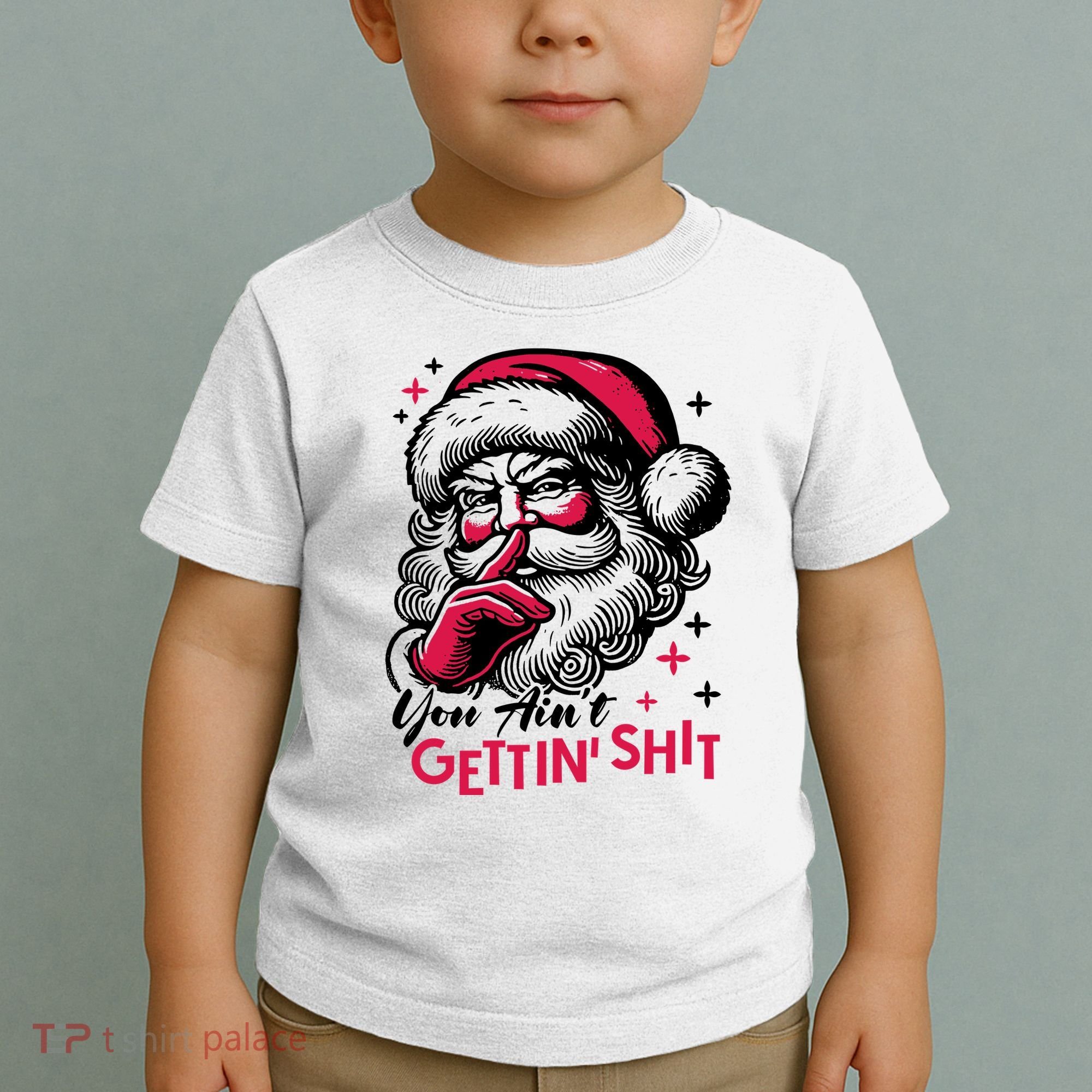 You Aint Gettin Shit Funny Santa Toddler T-Shirt