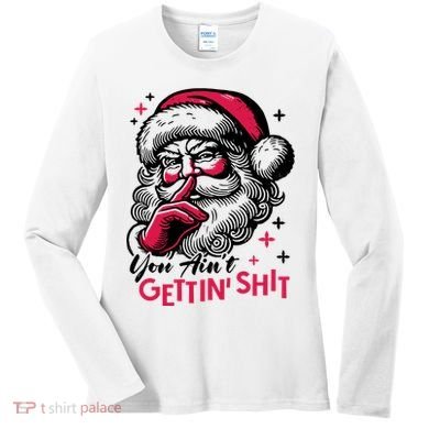 You Aint Gettin Shit Funny Santa Women's Long Sleeve Shirt